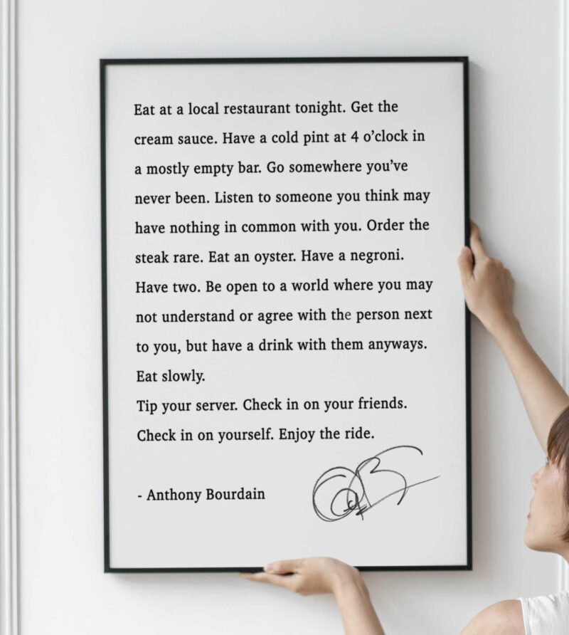 Anthony Bourdain Quote Print - Eat at a local restaurant tonight Framed and Unframed Options