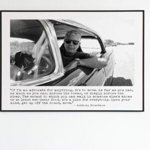 Anthony Bourdain Quote Print - If I'm an advocate for anything, it's to move. PRINTABLE DOWNLOAD
