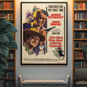 The Man Who Shot Liberty Valance 1962 Movie Poster – John Wayne Classic Western Art